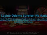 21-Casino-Odeme-Sureleri-Ne-Kadar-overlay-1784478169.jpg
