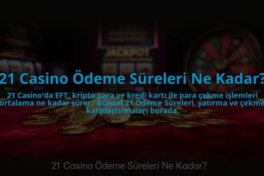 21-Casino-Odeme-Sureleri-Ne-Kadar-overlay-1784478169.jpg