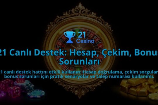 21-Canli-Destek-Hesap-Cekim-Bonus-Sorunlari-overlay-1786612613.jpg
