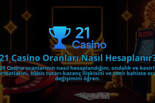 21-Casino-Oranlari-Nasil-Hesaplanir-1786642228.jpg