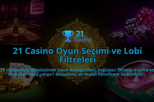 21-Casino-Oyun-Secimi-ve-Lobi-Filtreleri-overlay-1786523185.jpg