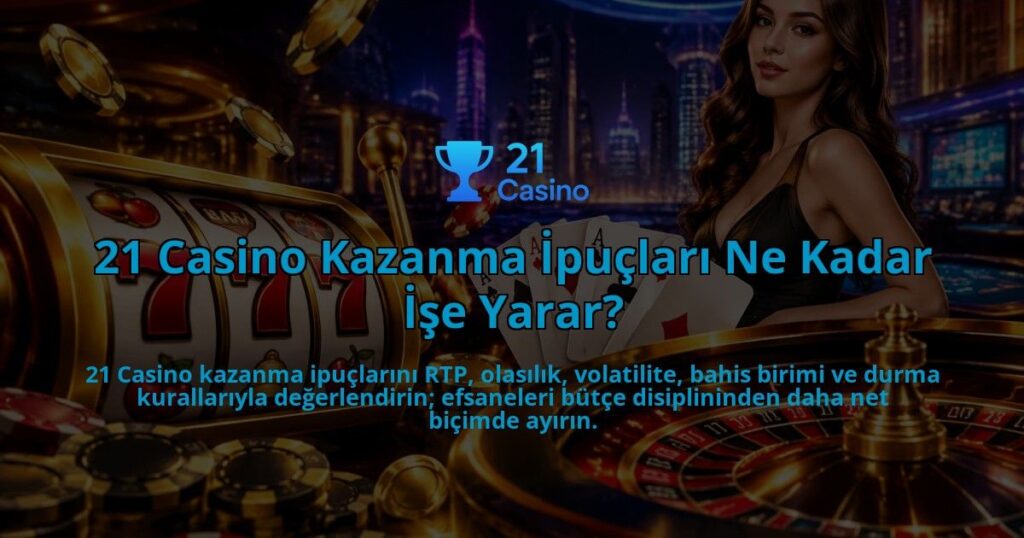 21-Casino-Kazanma-Ipuclari-Ne-Kadar-Ise-Yarar-overlay-1788727151.jpg