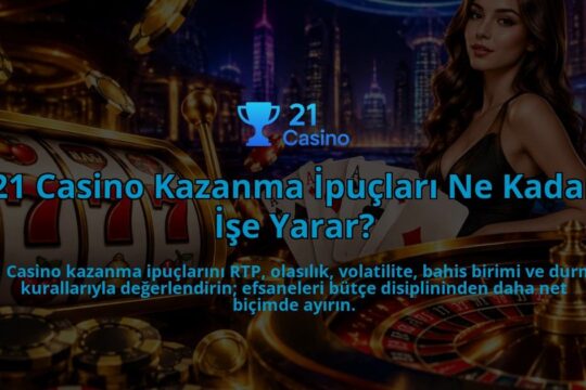 21-Casino-Kazanma-Ipuclari-Ne-Kadar-Ise-Yarar-overlay-1788727151.jpg