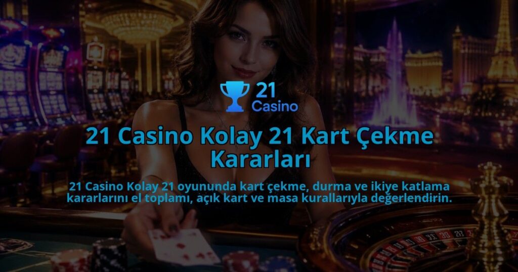 21-Casino-Kolay-21-Kart-Cekme-Kararlari-overlay-1789677481.jpg