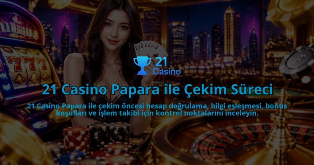 21-Casino-Papara-ile-Cekim-Sureci-overlay-1790022826.jpg