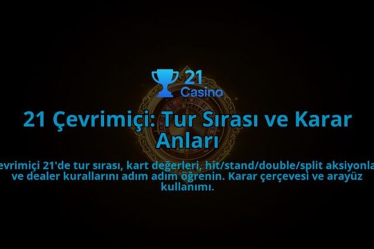 21-Cevrimici-Tur-Sirasi-ve-Karar-Anlari-overlay-1788265309.jpg