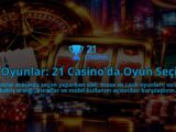 21-Oyunlar-21-Casinoda-Oyun-Secimi-overlay-1790083850.jpg