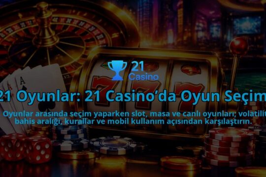 21-Oyunlar-21-Casinoda-Oyun-Secimi-overlay-1790083850.jpg
